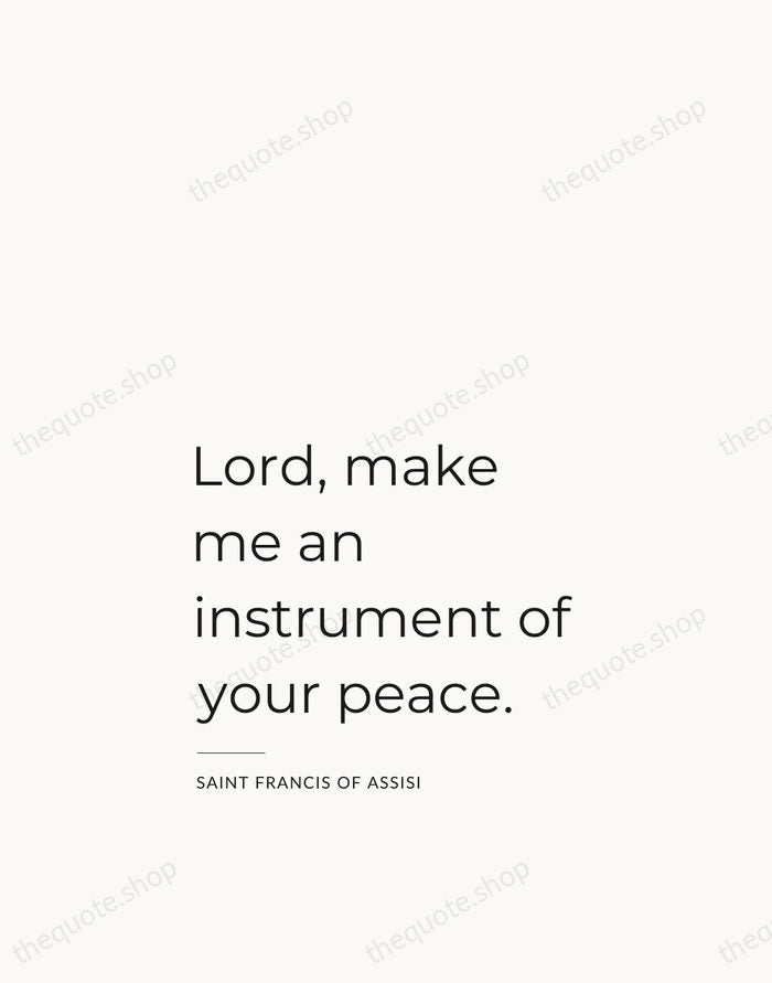 Lord, make me an instrument of your peace. — Saint Francis of Assisi — Studio Left
