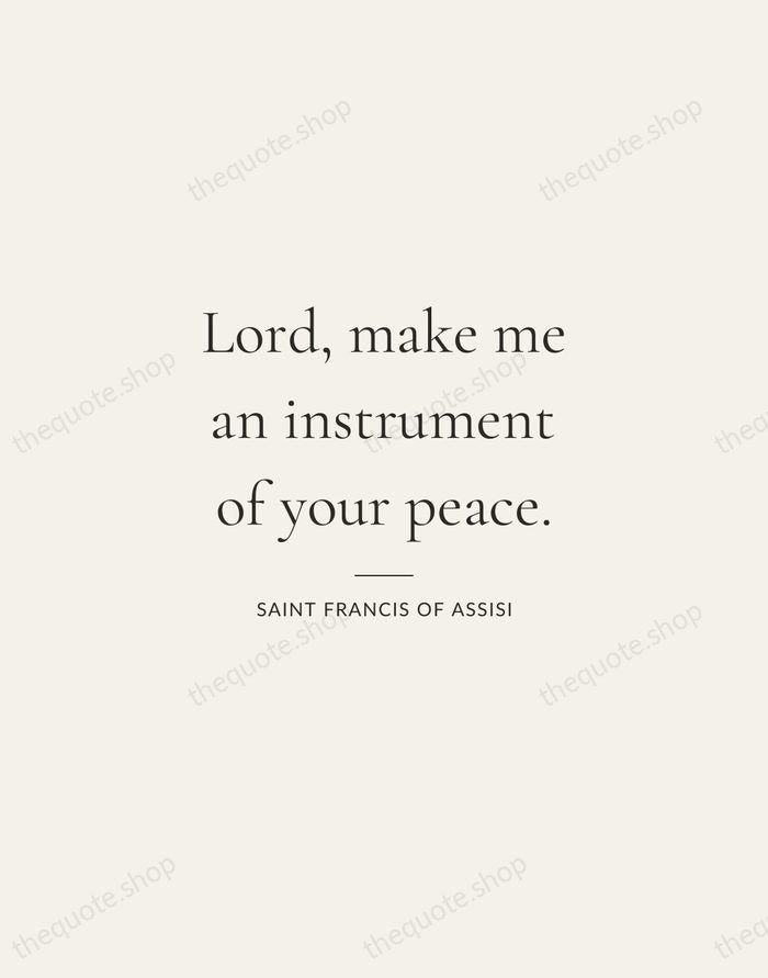 Lord, make me an instrument of your peace. — Saint Francis of Assisi — Gallery Rule