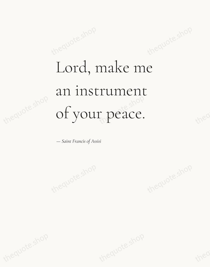 Lord, make me an instrument of your peace. — Saint Francis of Assisi — Editorial Left Serif