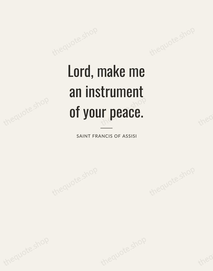 Lord, make me an instrument of your peace. — Saint Francis of Assisi — Letterpress Caps