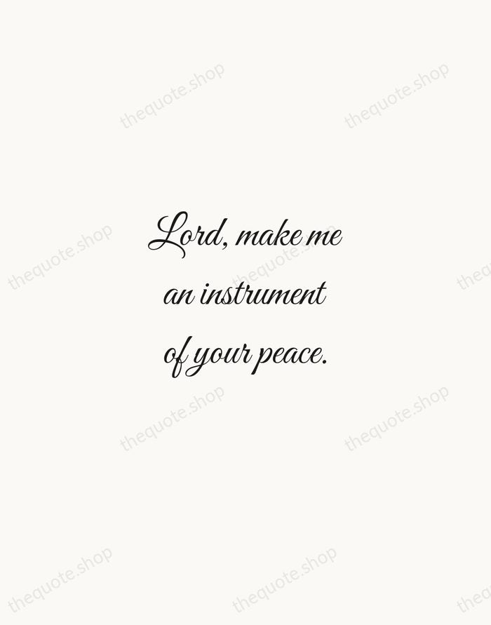 Lord, make me an instrument of your peace. — Saint Francis of Assisi — Script Whisper