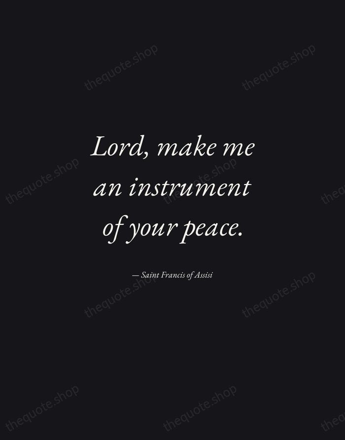 Lord, make me an instrument of your peace. — Saint Francis of Assisi — Manuscript Italic