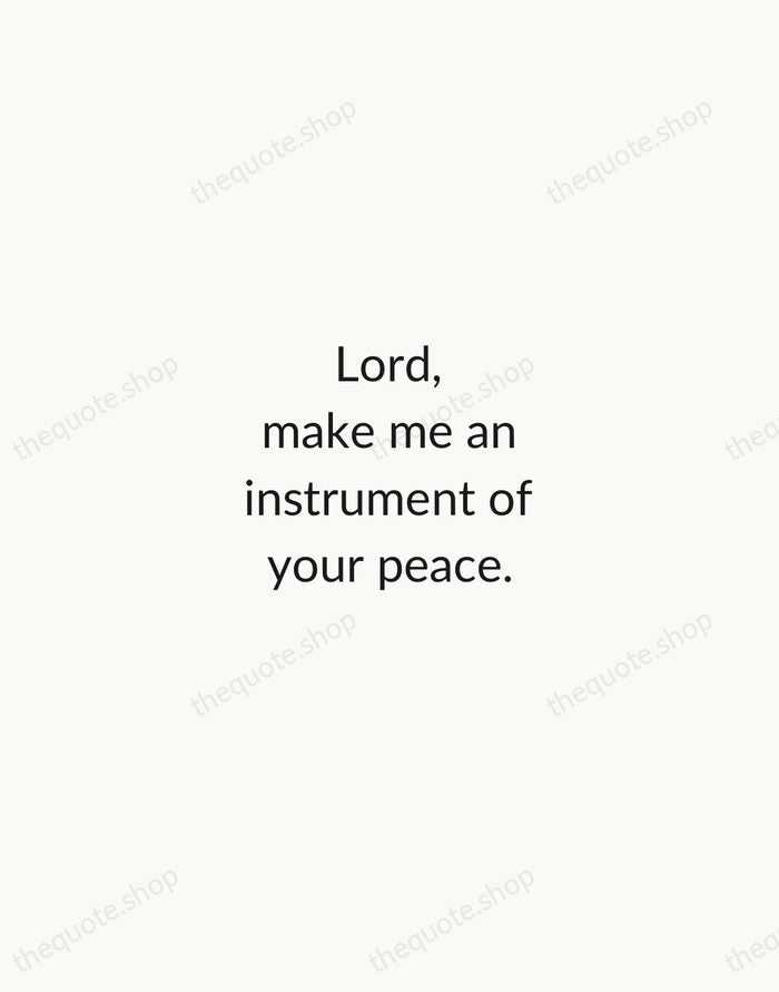 Lord, make me an instrument of your peace. — Saint Francis of Assisi — Minimal Unsigned