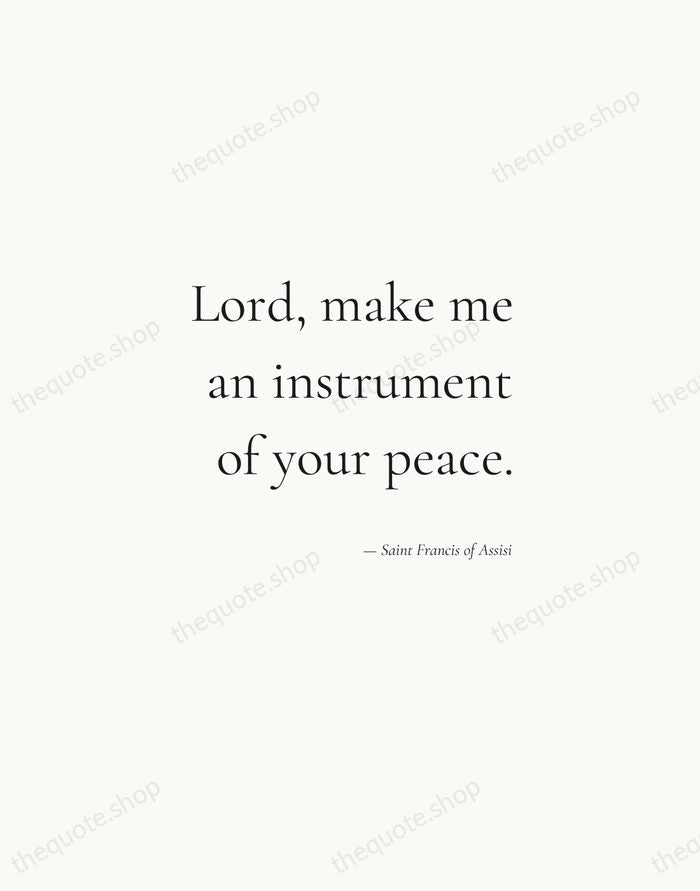 Lord, make me an instrument of your peace. — Saint Francis of Assisi — Soft Serif Right