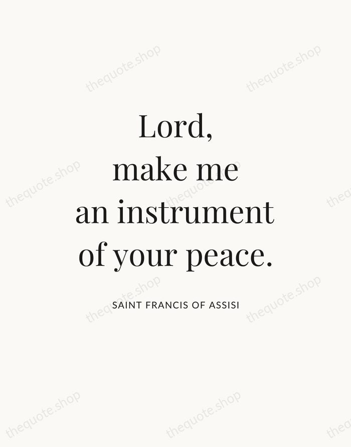 Lord, make me an instrument of your peace. — Saint Francis of Assisi — Statement Serif