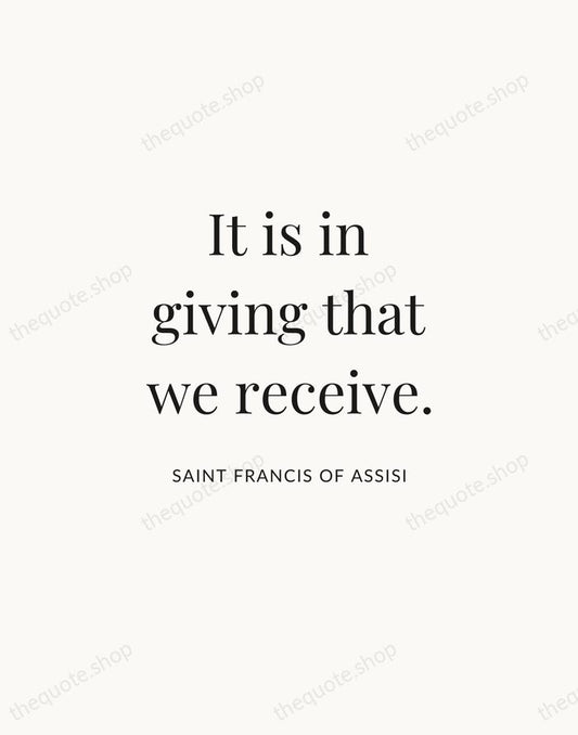 It is in giving that we receive. — Saint Francis of Assisi | Printable Wall Art — Atelier Serif