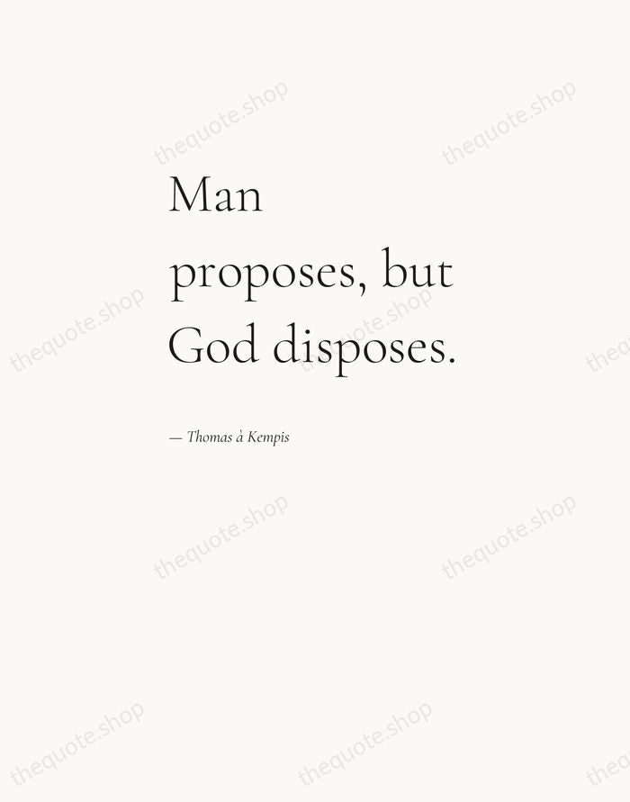 Man proposes, but God disposes. — Thomas à Kempis — Editorial Left Serif