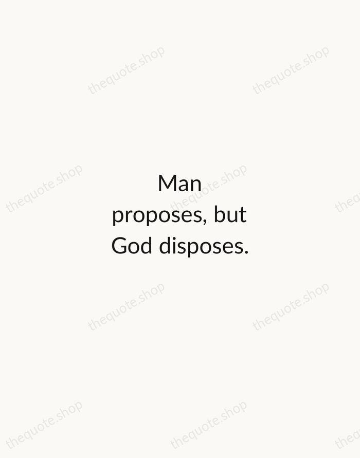 Man proposes, but God disposes. — Thomas à Kempis — Minimal Unsigned