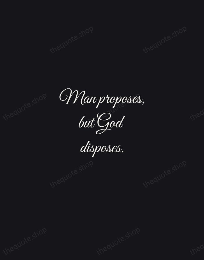 Man proposes, but God disposes. — Thomas à Kempis — Night Script
