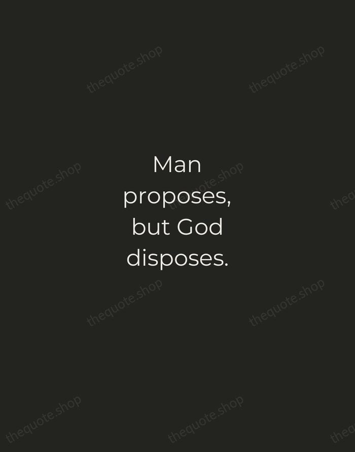 Man proposes, but God disposes. — Thomas à Kempis — Tracked Caps Unsigned