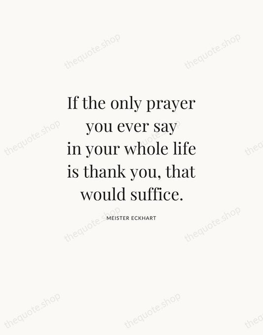 If the only prayer you ever say in your whole life is… — Meister Eckhart | Printable Wall Art — Atelier Serif