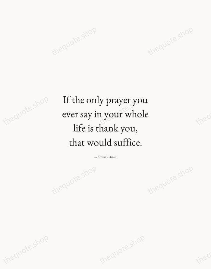 If the only prayer you ever say in your whole life is… — Meister Eckhart — Quiet Garamond