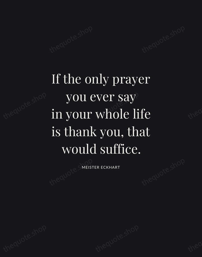 If the only prayer you ever say in your whole life is… — Meister Eckhart | Printable Wall Art — Midnight Serif