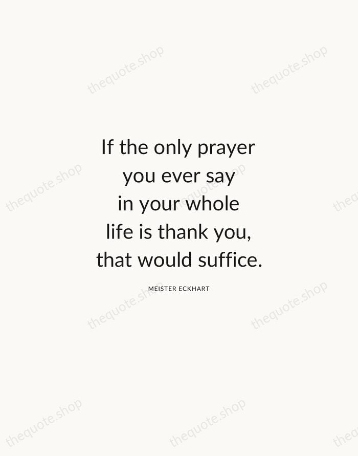 If the only prayer you ever say in your whole life is… — Meister Eckhart — Modern Sans Calm
