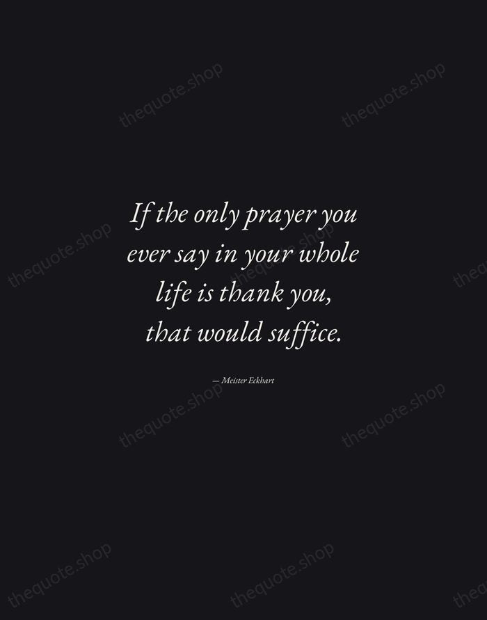 If the only prayer you ever say in your whole life is… — Meister Eckhart — Manuscript Italic