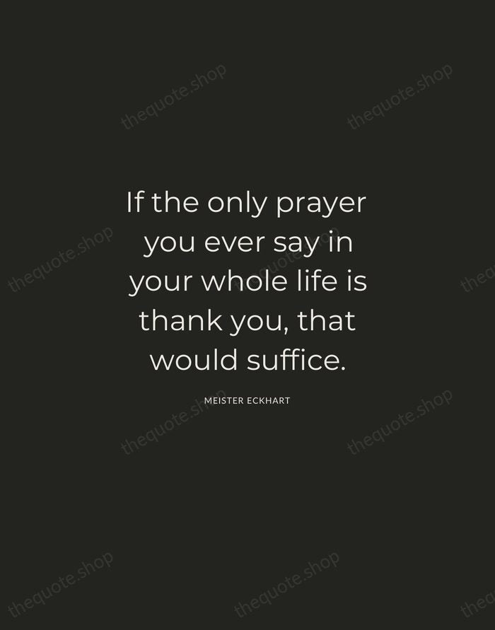 If the only prayer you ever say in your whole life is… — Meister Eckhart — Charcoal Sans
