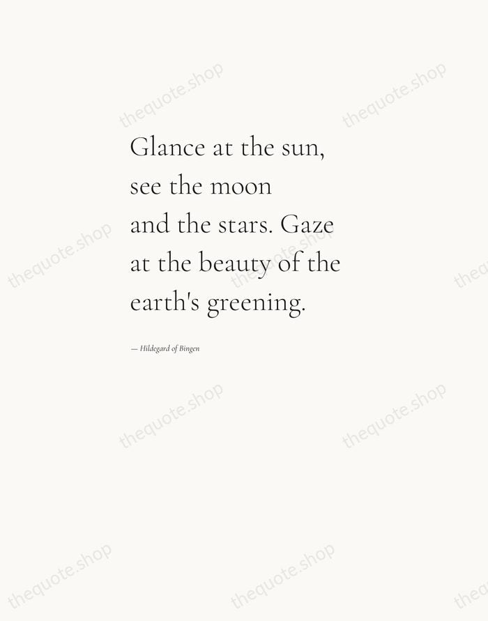 Glance at the sun, see the moon and the stars. Gaze at… — Hildegard of Bingen — Editorial Left Serif