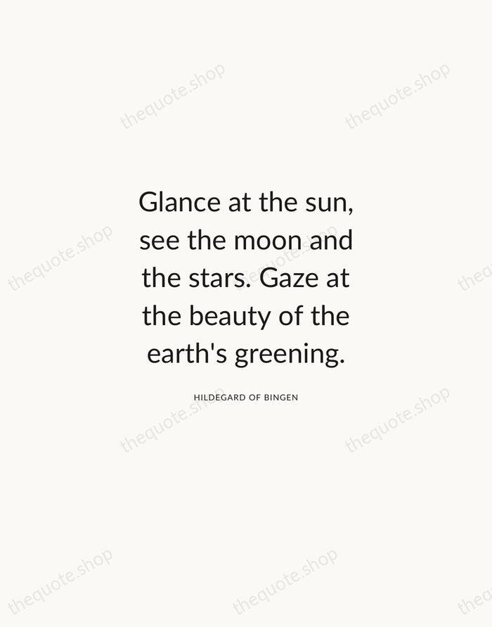 Glance at the sun, see the moon and the stars. Gaze at… — Hildegard of Bingen — Modern Sans Calm