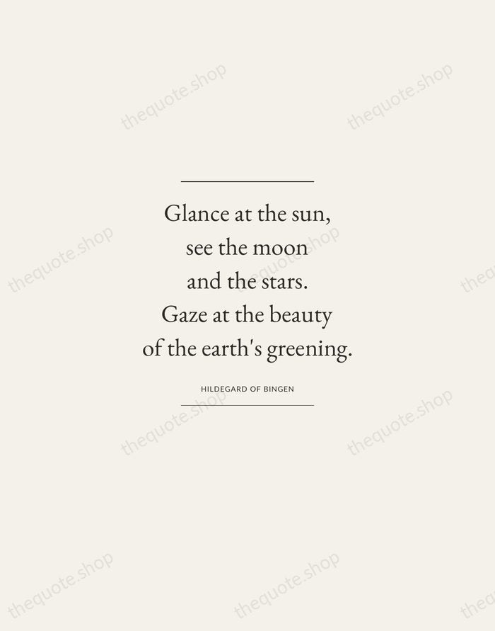 Glance at the sun, see the moon and the stars. Gaze at… — Hildegard of Bingen — Gallery Frame