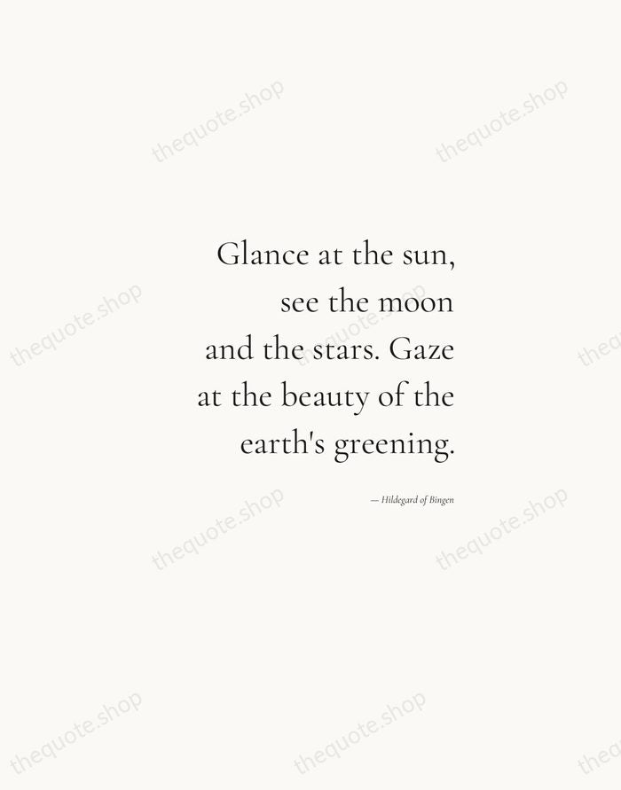 Glance at the sun, see the moon and the stars. Gaze at… — Hildegard of Bingen — Soft Serif Right