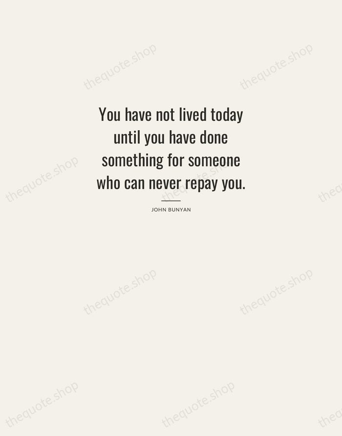 You have not lived today until you have done something for someone… — John Bunyan — Letterpress Caps