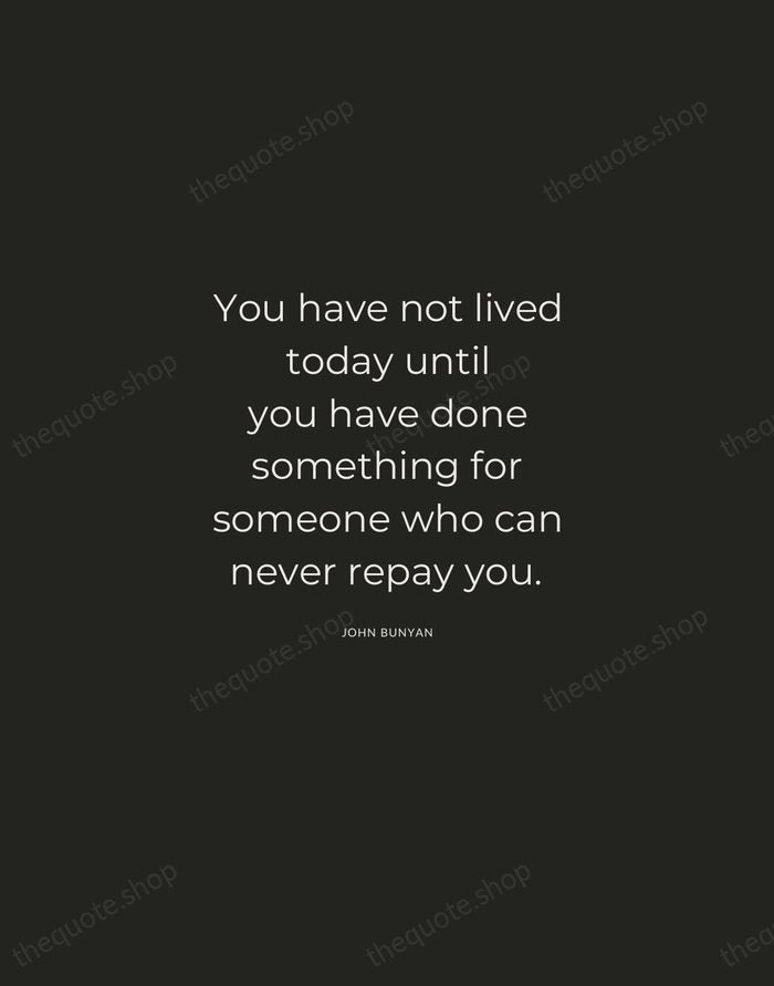 You have not lived today until you have done something for someone… — John Bunyan — Charcoal Sans