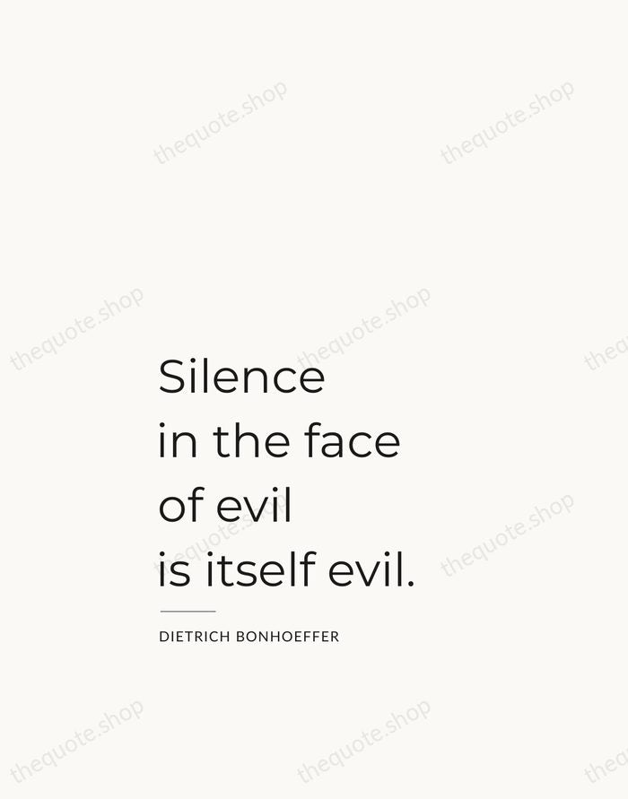 Silence in the face of evil is itself evil. — Dietrich Bonhoeffer — Studio Left