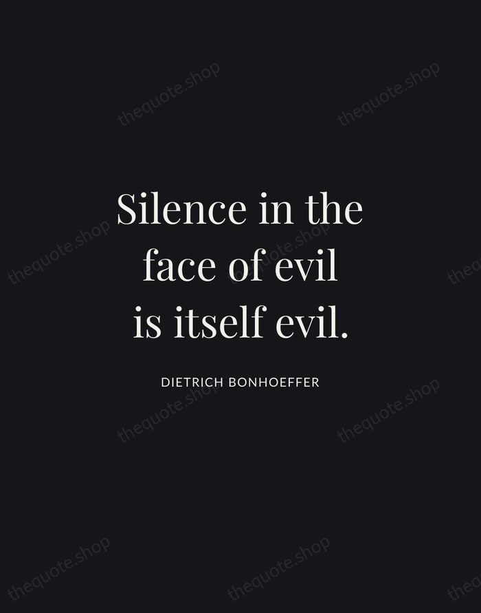 Silence in the face of evil is itself evil. — Dietrich Bonhoeffer | Printable Wall Art — Midnight Serif