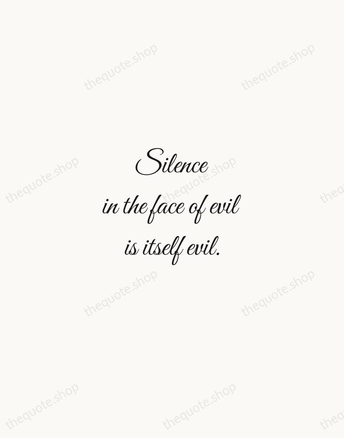 Silence in the face of evil is itself evil. — Dietrich Bonhoeffer — Script Whisper