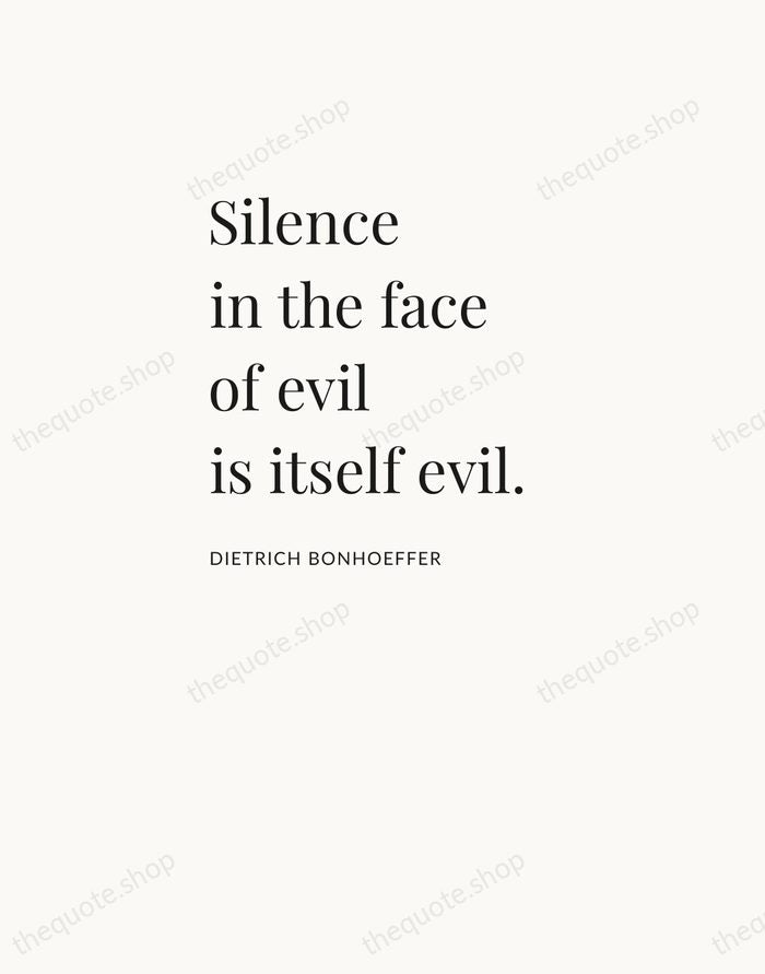 Silence in the face of evil is itself evil. — Dietrich Bonhoeffer — Asymmetric Left