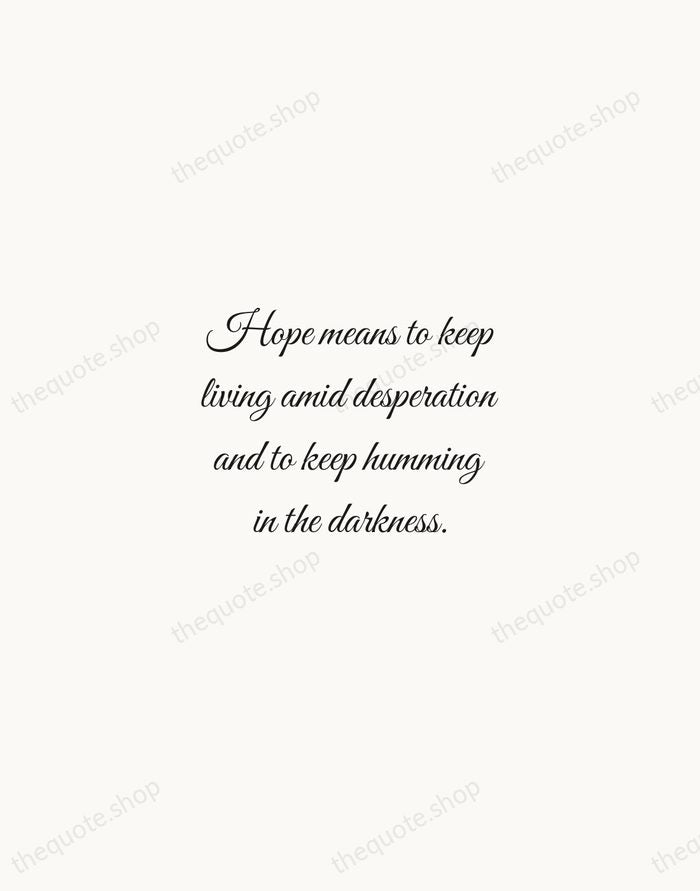 Hope means to keep living amid desperation and to keep humming in… — Henri Nouwen — Script Whisper