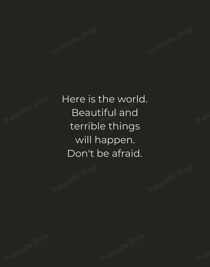 Here is the world. Beautiful and terrible things will happen. Don't be… — Frederick Buechner — Tracked Caps Unsigned