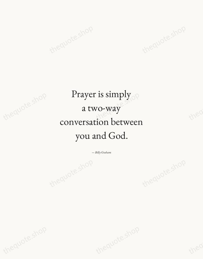 Prayer is simply a two-way conversation between you and God. — Billy Graham — Quiet Garamond