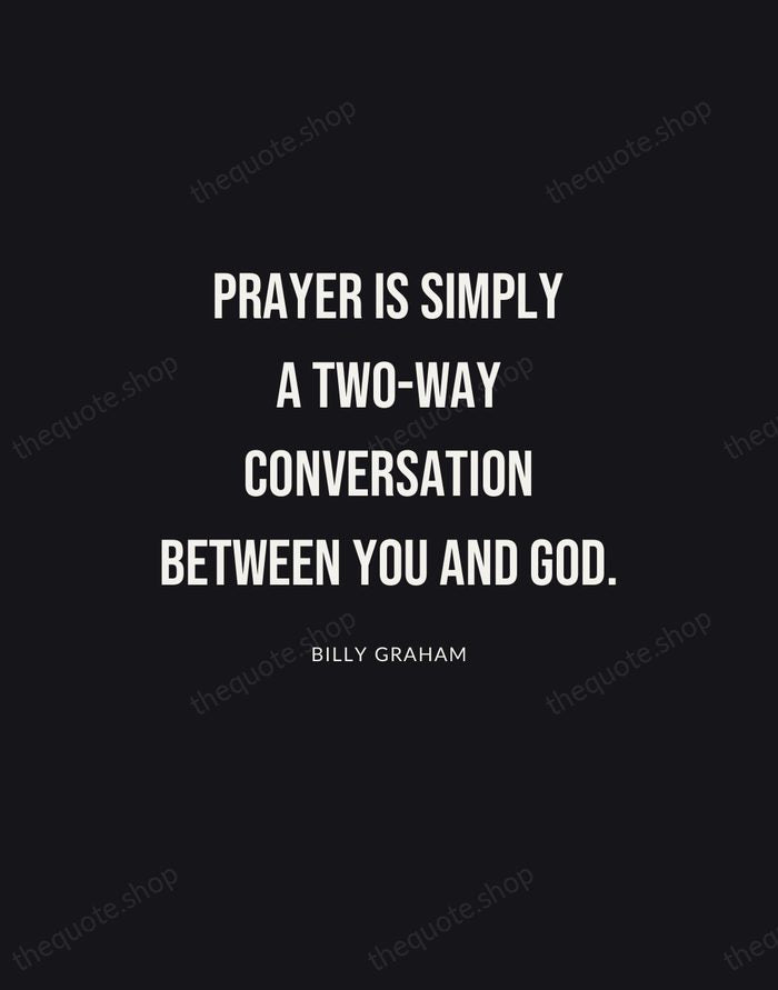 Prayer is simply a two-way conversation between you and God. — Billy Graham | Printable Wall Art — Poster Condensed