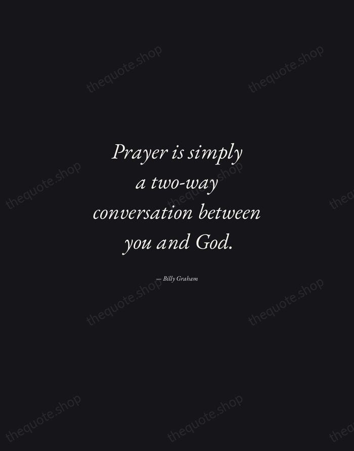 Prayer is simply a two-way conversation between you and God. — Billy Graham — Manuscript Italic