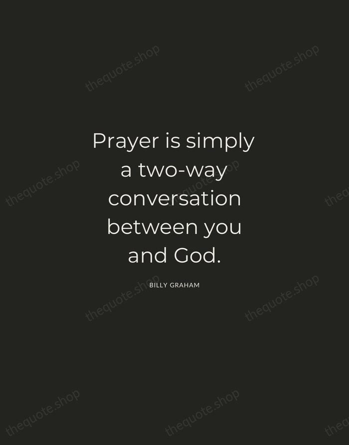 Prayer is simply a two-way conversation between you and God. — Billy Graham — Charcoal Sans