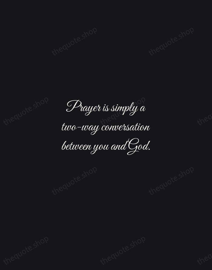 Prayer is simply a two-way conversation between you and God. — Billy Graham — Night Script