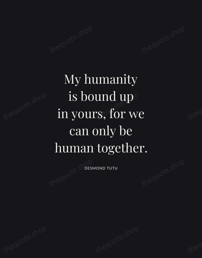 My humanity is bound up in yours, for we can only be… — Desmond Tutu | Printable Wall Art — Midnight Serif