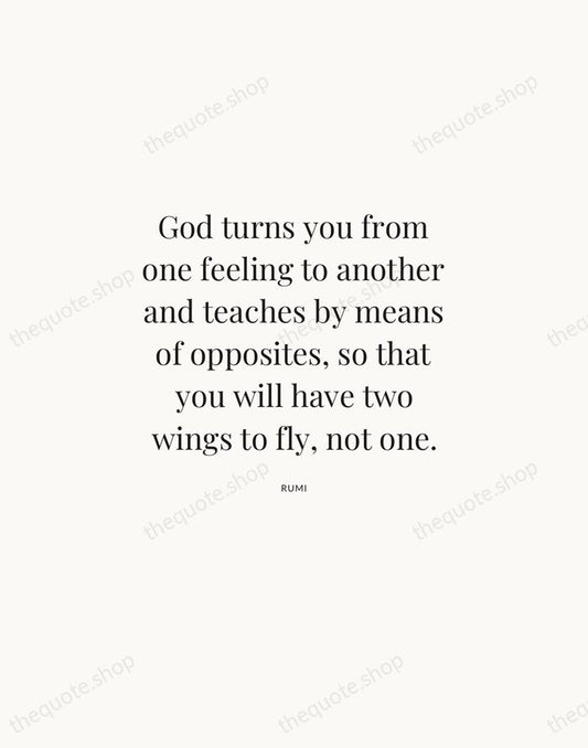 God turns you from one feeling to another and teaches by means… — Rumi | Printable Wall Art — Atelier Serif