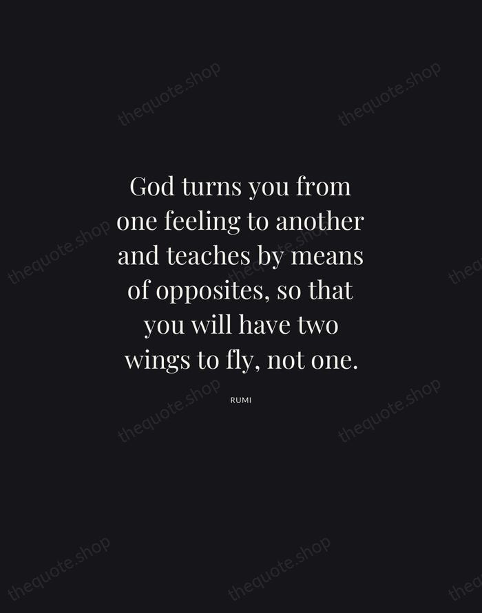 God turns you from one feeling to another and teaches by means… — Rumi | Printable Wall Art — Midnight Serif