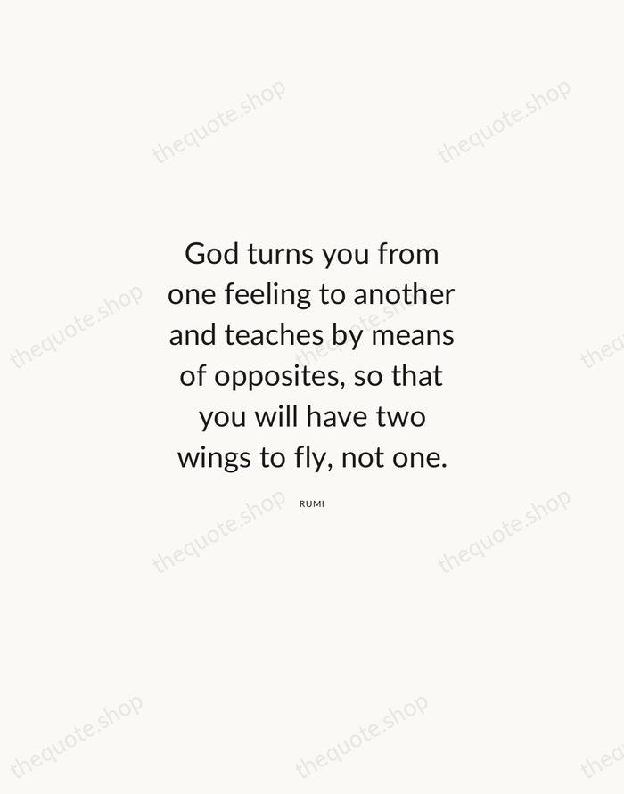 God turns you from one feeling to another and teaches by means… — Rumi — Modern Sans Calm