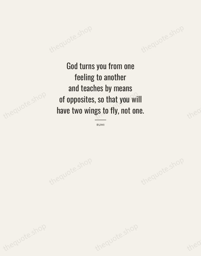 God turns you from one feeling to another and teaches by means… — Rumi — Letterpress Caps