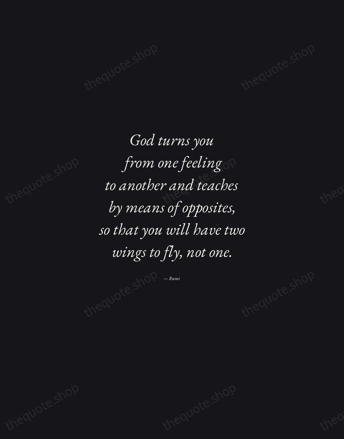 God turns you from one feeling to another and teaches by means… — Rumi — Manuscript Italic