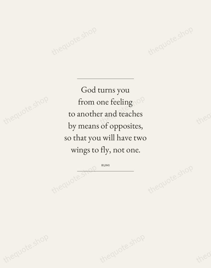 God turns you from one feeling to another and teaches by means… — Rumi — Gallery Frame