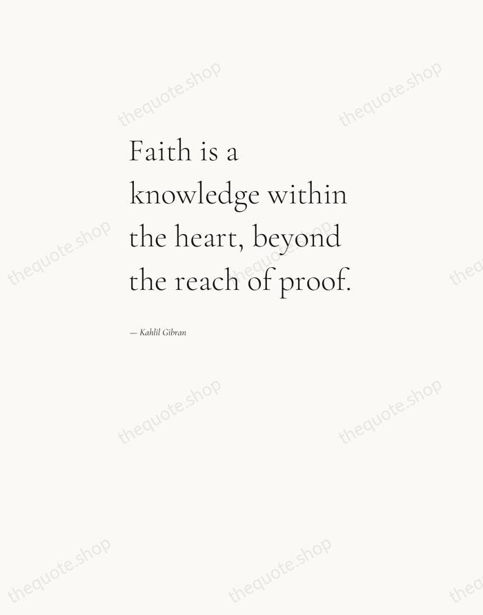Faith is a knowledge within the heart, beyond the reach of proof. — Kahlil Gibran — Editorial Left Serif