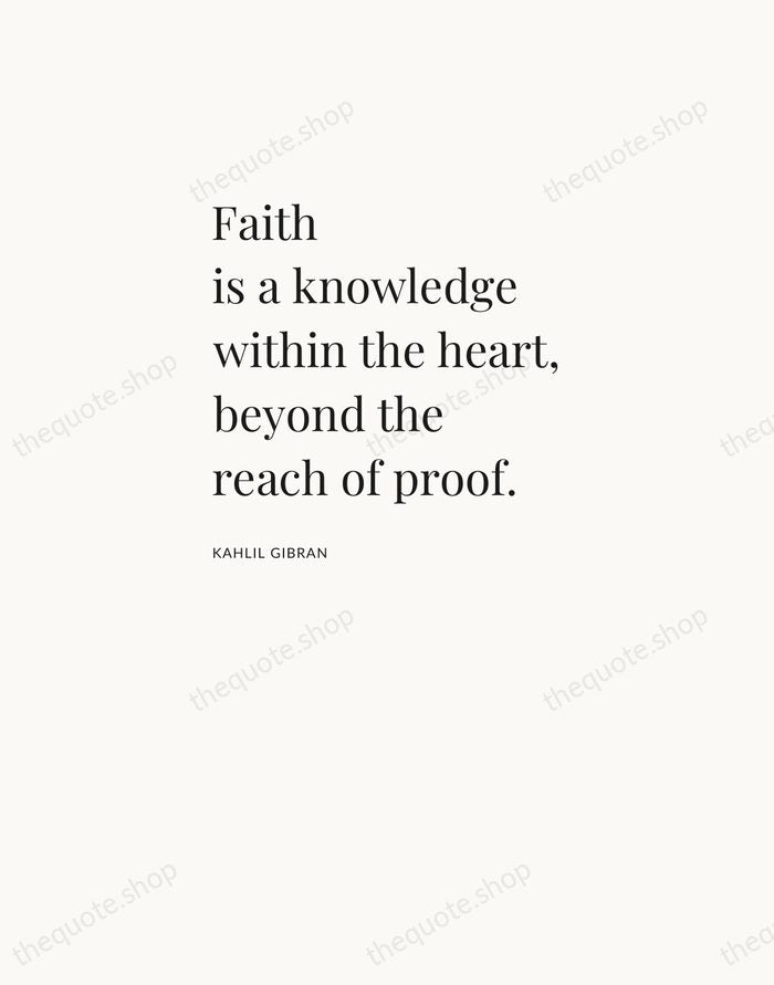 Faith is a knowledge within the heart, beyond the reach of proof. — Kahlil Gibran — Asymmetric Left