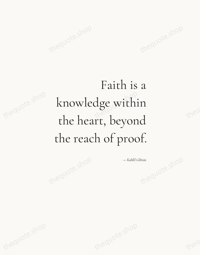 Faith is a knowledge within the heart, beyond the reach of proof. — Kahlil Gibran — Soft Serif Right