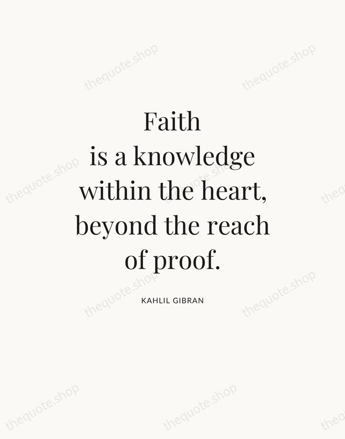 Faith is a knowledge within the heart, beyond the reach of proof. — Kahlil Gibran — Statement Serif