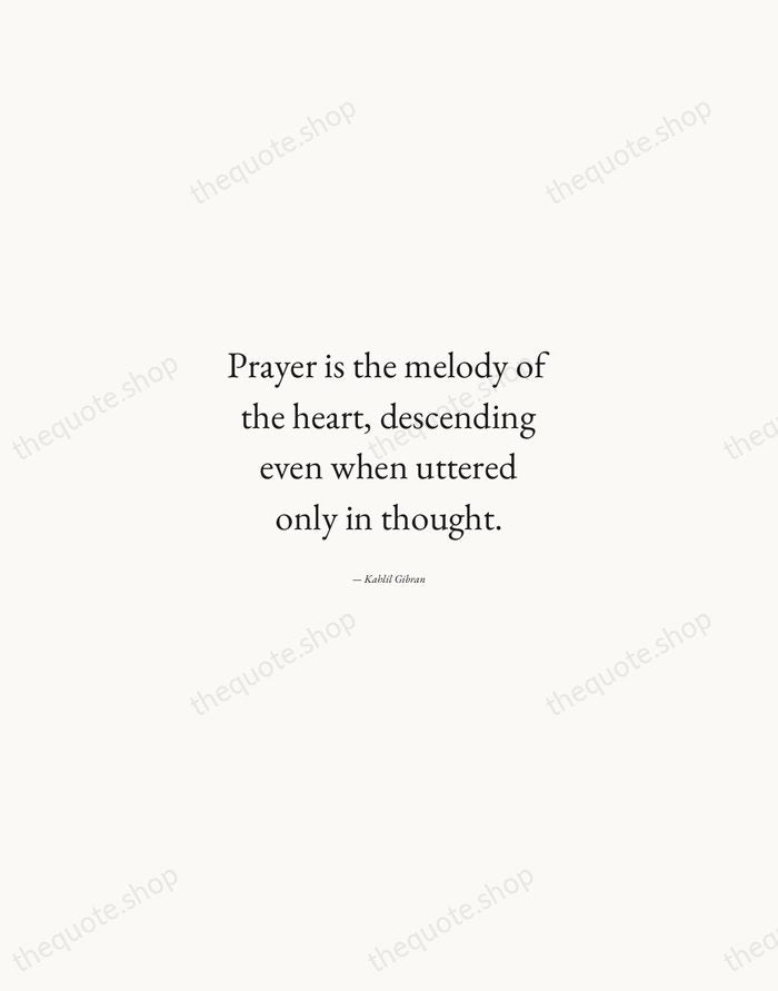 Prayer is the melody of the heart, descending even when uttered only… — Kahlil Gibran — Quiet Garamond
