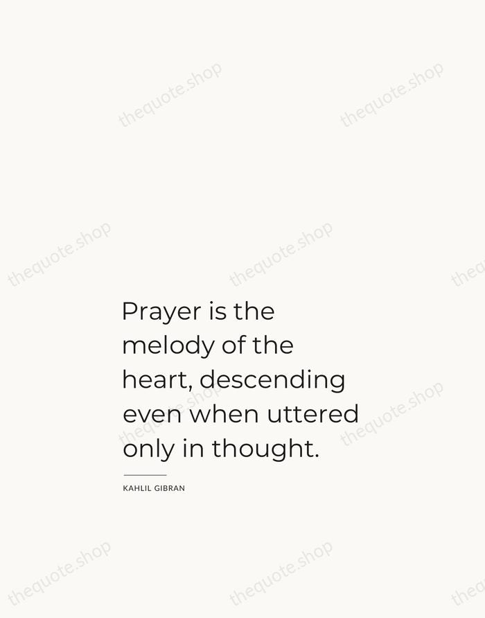 Prayer is the melody of the heart, descending even when uttered only… — Kahlil Gibran — Studio Left